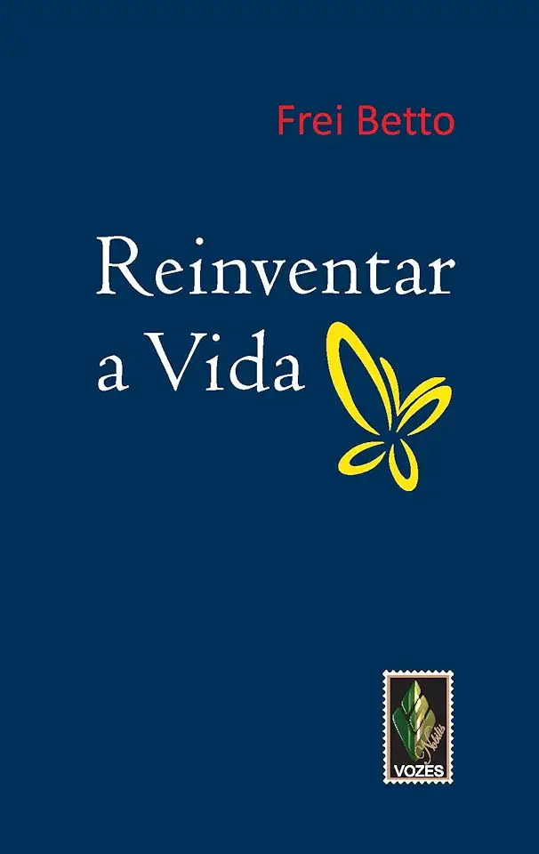 Capa do Livro Reinventar a Vida - Frei Betto