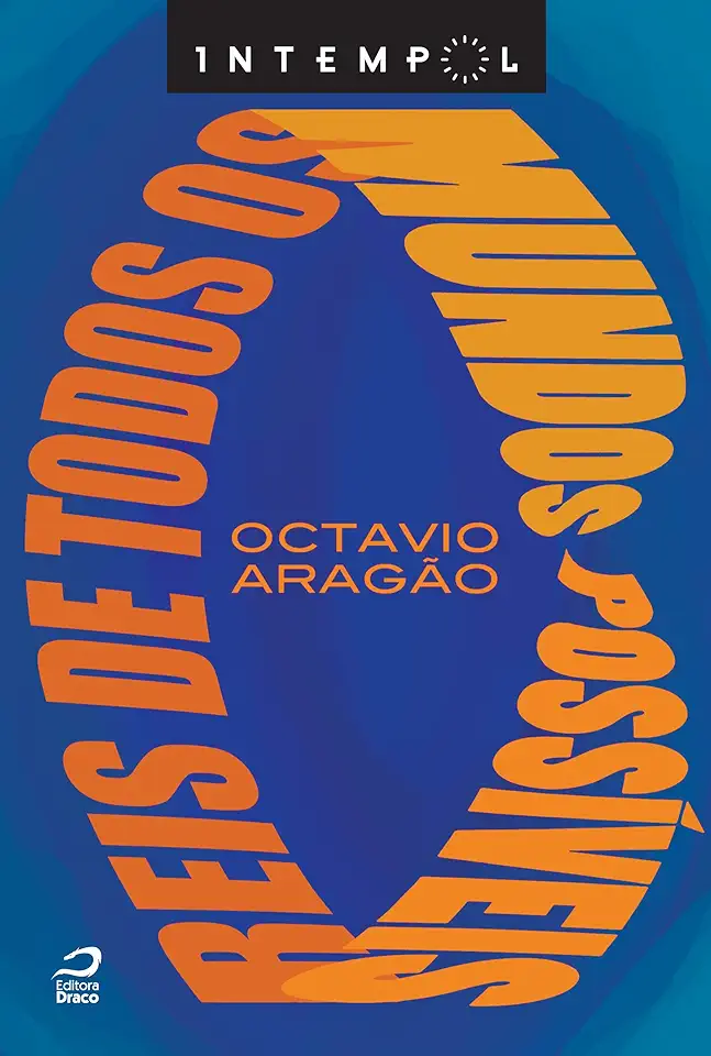 Capa do Livro REIS DE TODOS OS MUNDOS POSSIVEIS - ARAGAO OCTAVIO