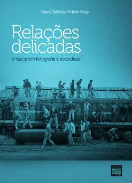 Capa do Livro Relações Delicadas : Ensaios Em Fotografia e Sociedade. - Mauro Guilherme Pinheiro Koury