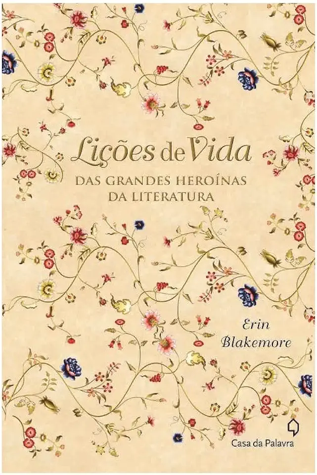 Capa do Livro Lições de Vida das Grandes Heroínas da Literatura - Erin Blakemore