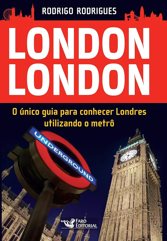 Capa do Livro London London: O Unico Guia Para Conhecer Londres Utilizando o Metrô - Rodrigo Rodrigues