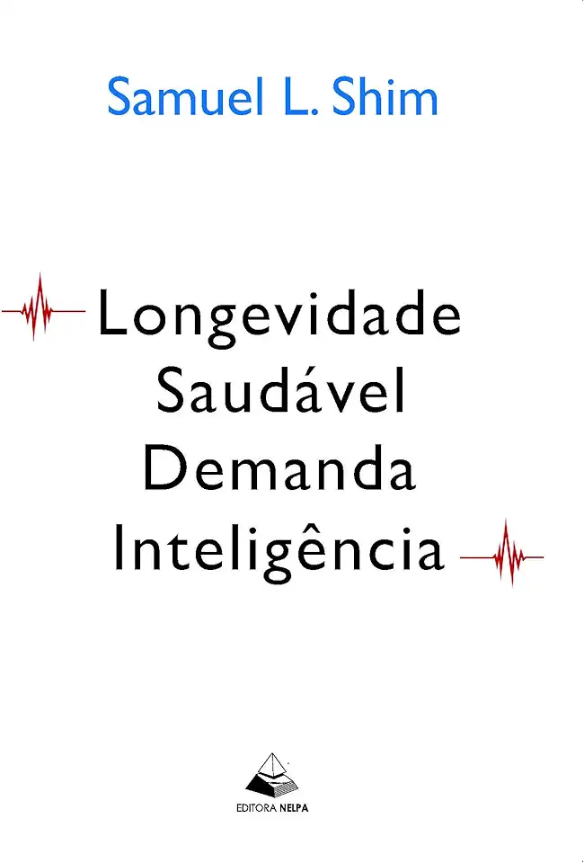 Capa do Livro Longevidade saudável demanda inteligência - Shim, Samuel L.