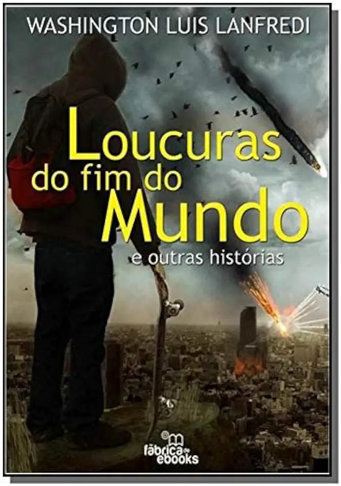 Capa do Livro Loucuras do fim do Mundo - Washington Luis Lanfredi Dias dos Santos