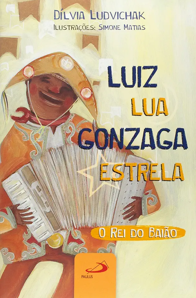 Capa do Livro Luiz Lua Gonzaga Estrela - o Rei do Baião - Dílvia Ludvichak