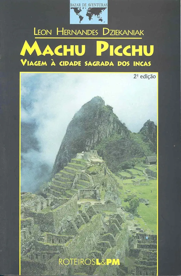 Capa do Livro Machu Picchu Viagem a Cidade Sagrada dos Incas - Leon Hernandes Dziekaniak