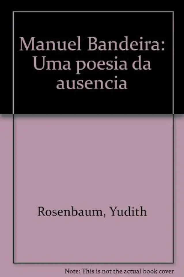 Capa do Livro Manuel Bandeira: uma Poesia da Ausência - Yudith Rosenbaum