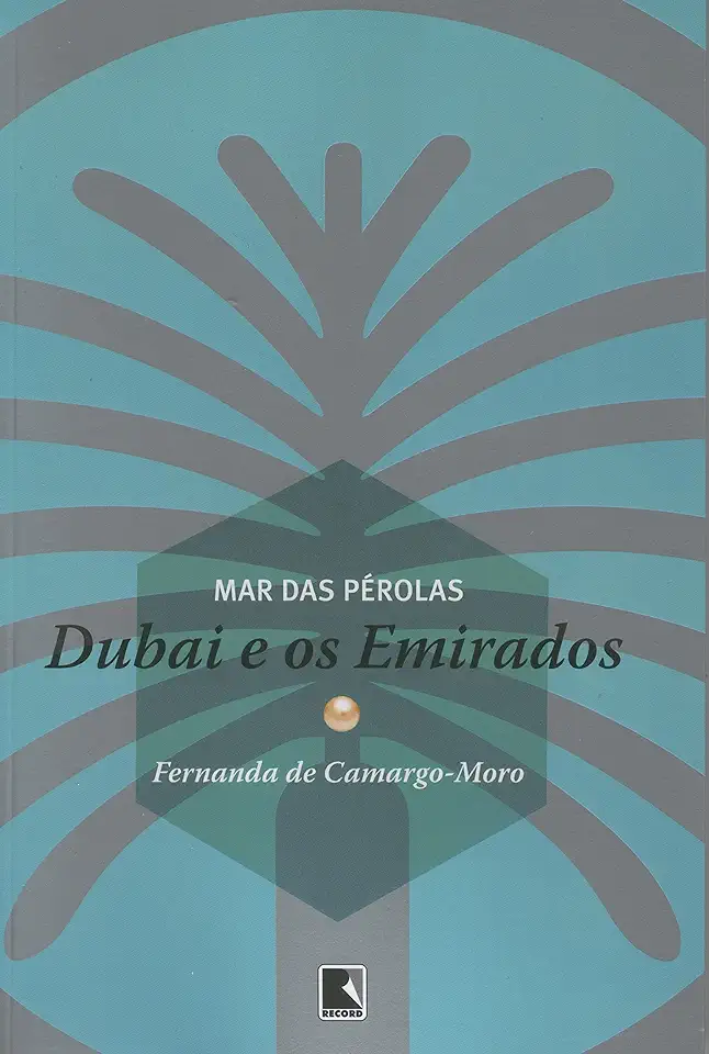 Capa do Livro Mar das Pérolas - Dubai e os Emirados - Fernanda de Camargo Moro