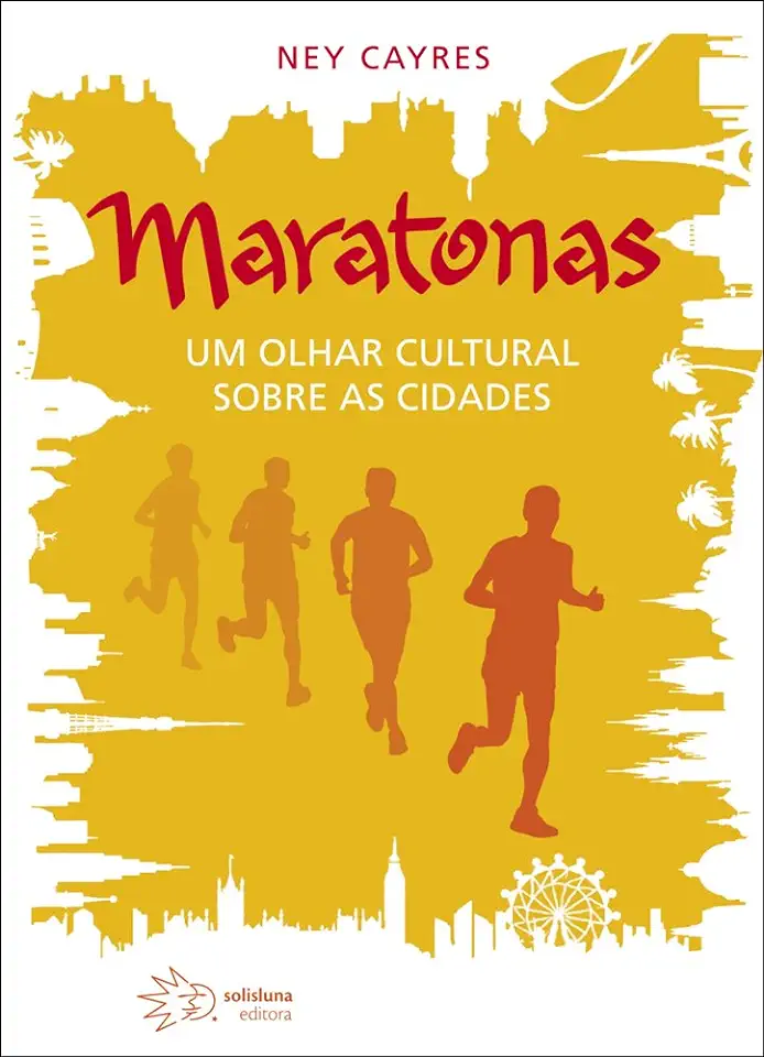 Capa do Livro Maratonas: Um Olhar Cultural Sobre as Cidades - Ney Cayres