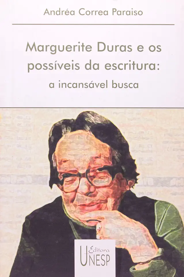 Capa do Livro Marguerite Duras e os Possíveis da Escritura: a Incansável Busca - Andréa Correa Paraiso