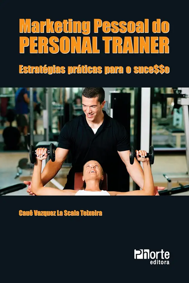 Capa do Livro Marketing Pessoal do Personal Trainer: Estratégias praticas para o ... - Cauê Vazquez La Scala Teixeira