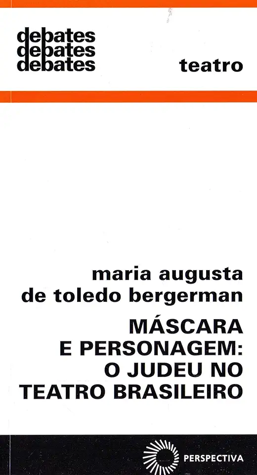 Capa do Livro Máscara e personagem: o judeu no teatro brasileiro - Maria Augusta de Toledo Bergerman