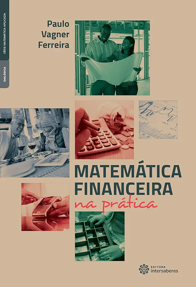 Capa do Livro Matemática financeira na prática - Ferreira, Paulo Vagner