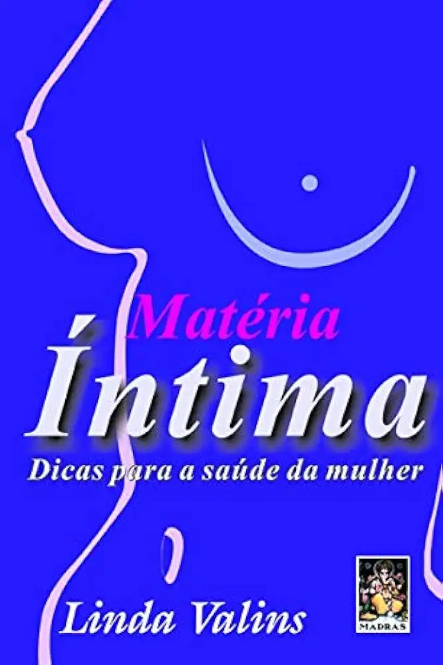 Capa do Livro Matéria Íntima - Dicas para a Saúde da Mulher - Linda Valins