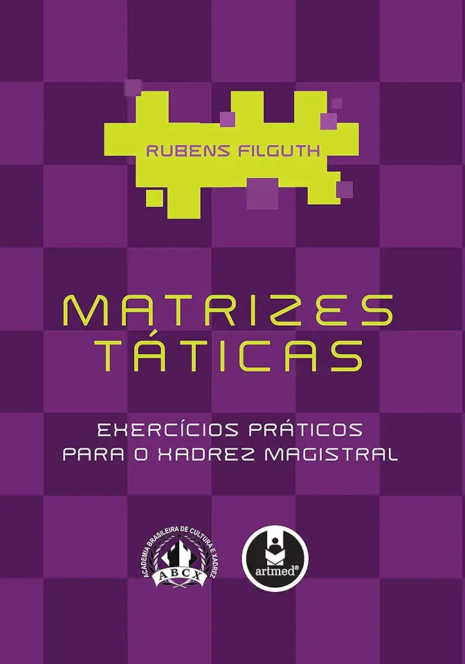 Capa do Livro Matrizes Táticas - Exercícios Práticos para o Xadrez Magistral - Rubens Filguth