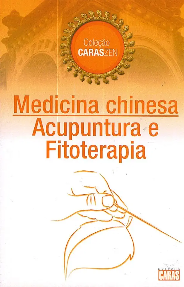 Capa do Livro Medicina Chinesa: Acupuntura e Fitoterapia - Coleção Caraszen