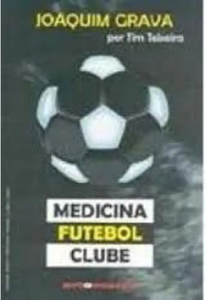 Capa do Livro Medicina Futebol Clube - Joaquim Grava