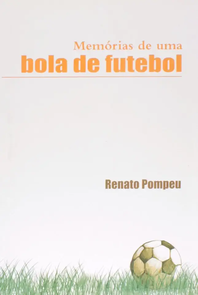 Capa do Livro Memórias de uma Bola de Futebol - Renato Pompeu