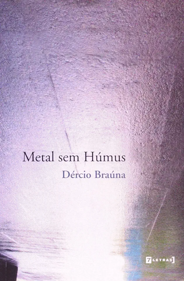 Capa do Livro Metal sem Húmus - Dércio Braúna