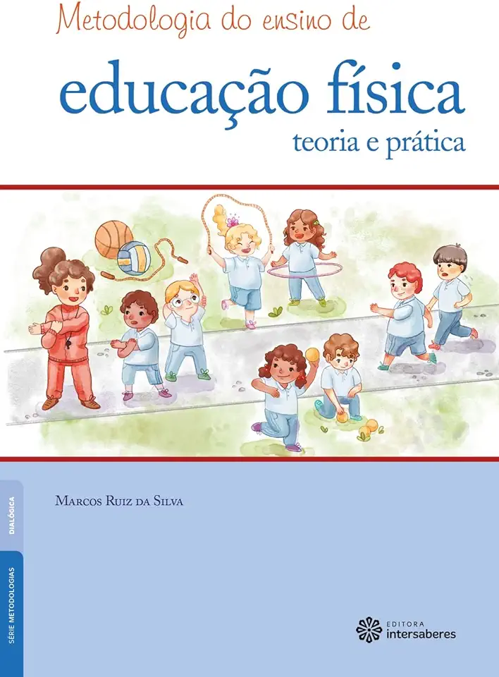 Capa do Livro Metodologia do ensino de educação física - teoria e prática - Silva, Marcos Ruiz Da