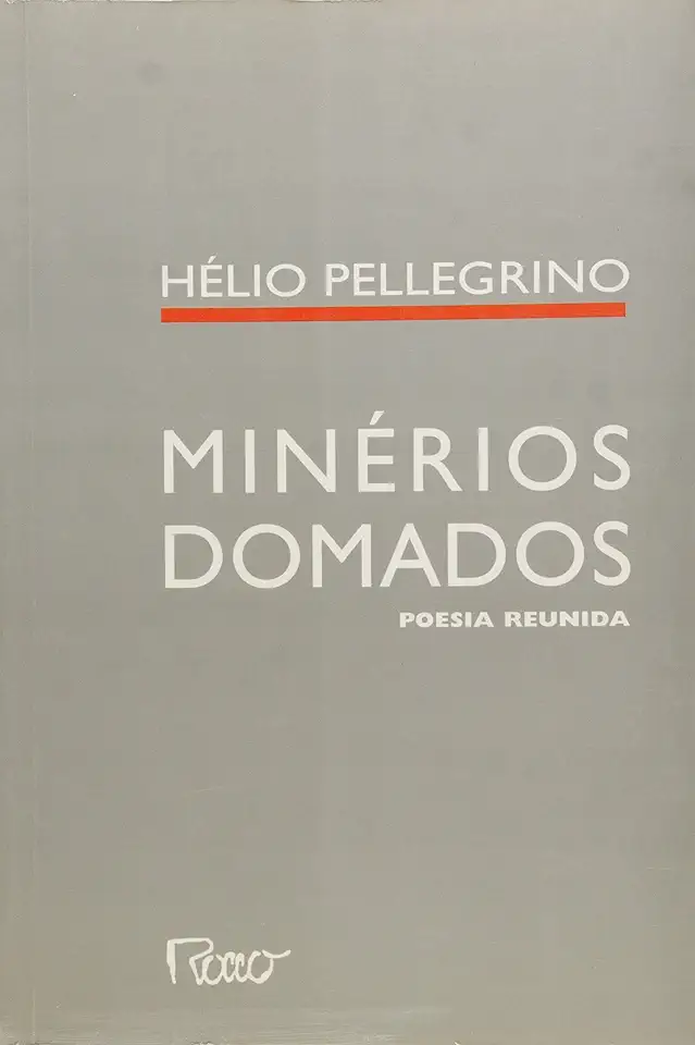 Capa do Livro Minérios Domados - Poesia Reunida - Hélio Pellegrino