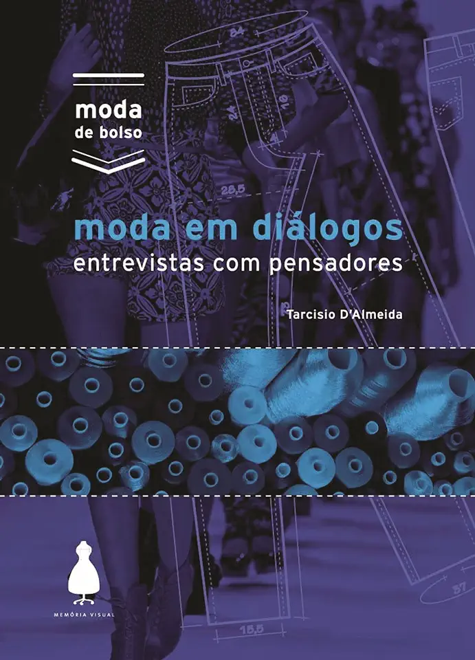 Capa do Livro Moda Em Diálogos Entrevistas Com Pensadores - Tarcisio Dalmeida