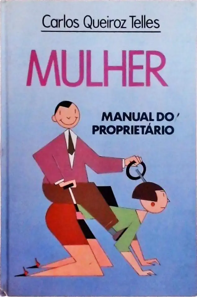 Capa do Livro Mulher Manual do Proprietário - Carlos Queiroz Telles