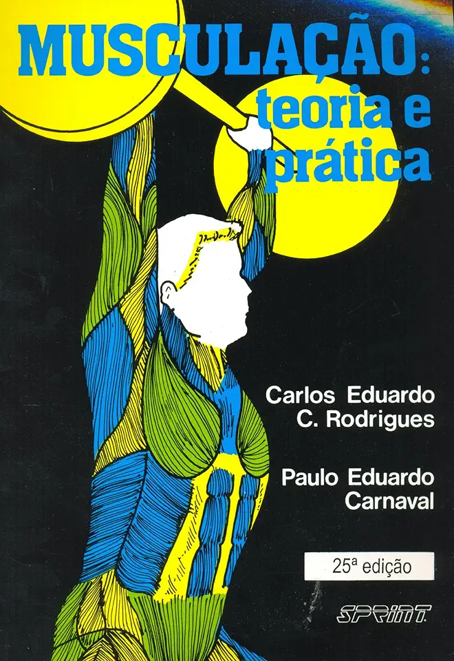 Capa do Livro Musculação: Teoria e Prática - Carlos Eduardo C. Rodrigues