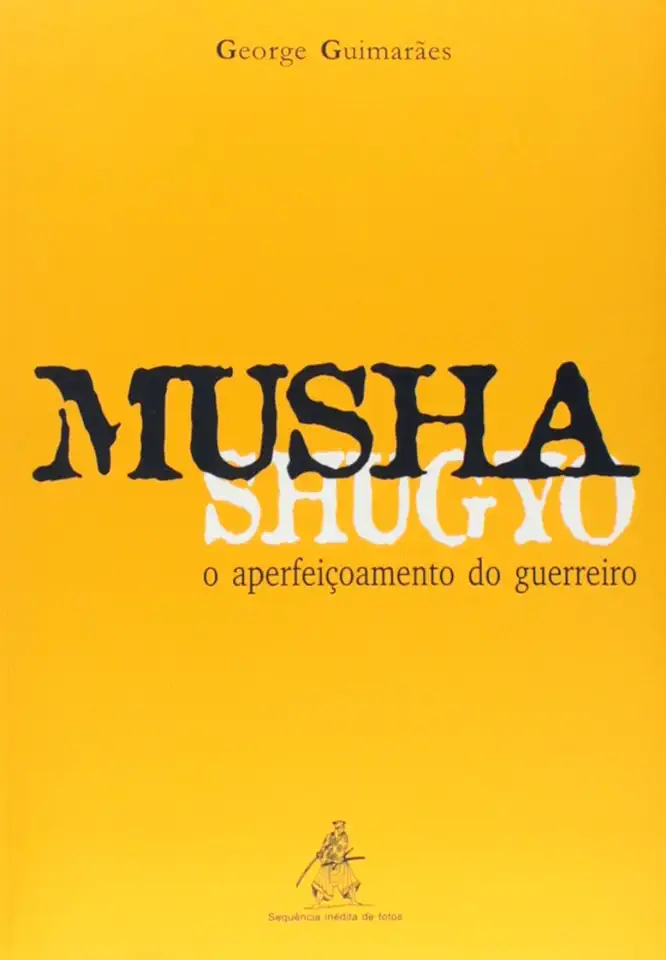 Capa do Livro Musha Shugyo: o Aperfeiçoamento do Guerreiro - George Guimarães