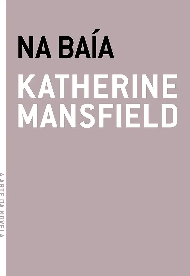 Capa do Livro Na Baía (A Arte da Novela) - Mansfield, Katherine