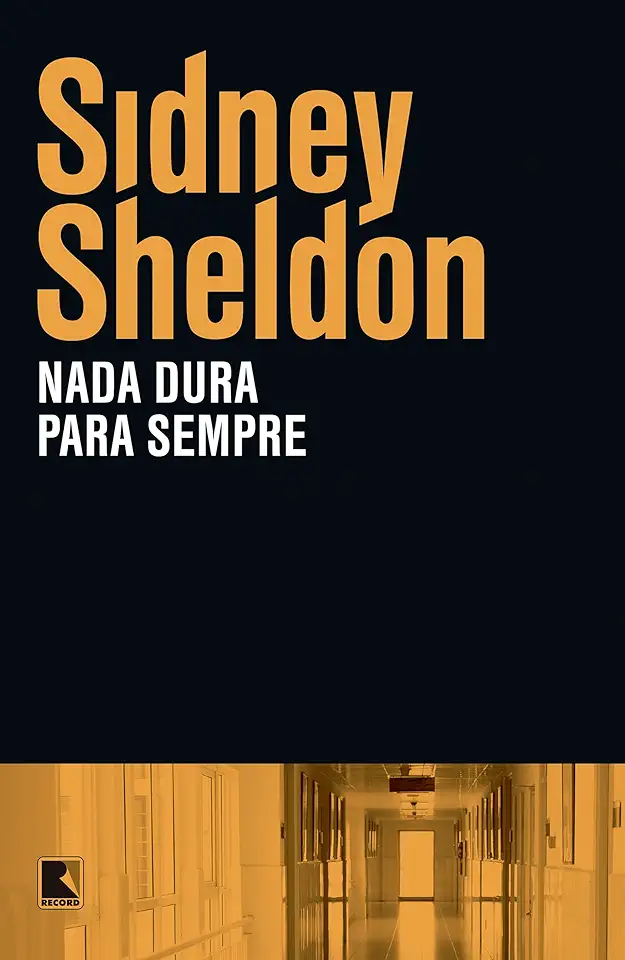 Capa do Livro Nada Dura para Sempre - Sidney Sheldon