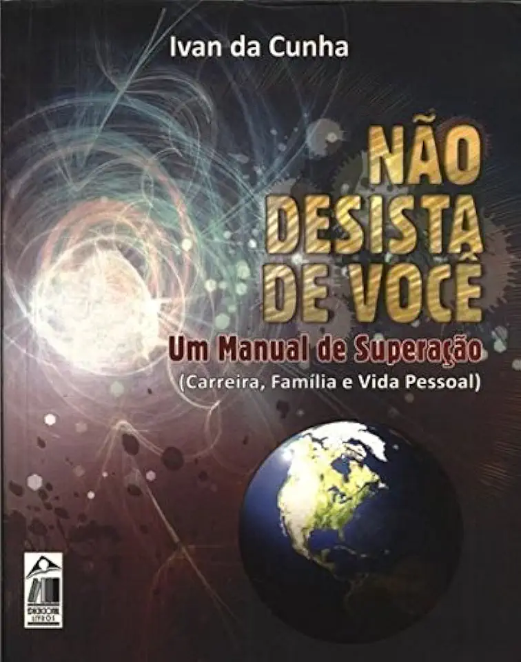 Capa do Livro Não Desista de Você - um Manual de Superação - Ivan da Cunha