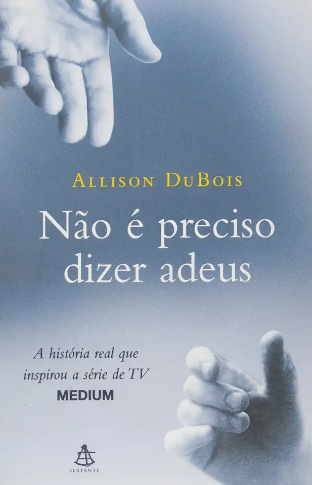 Capa do Livro Não é Preciso Dizer Adeus - Allison Dubois