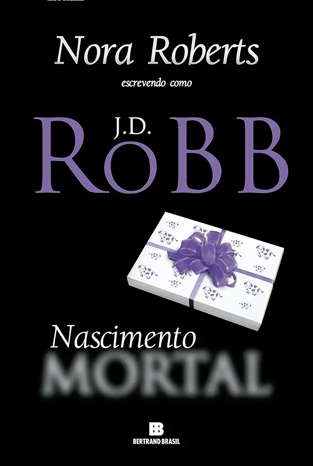 Capa do Livro Nascimento Mortal - Nora Roberts; J. D. Robb; Renato Motta