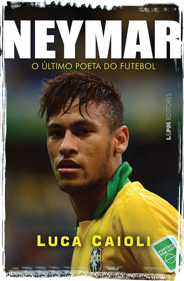 Capa do Livro Neymar - o Último Poeta do Futebol - Luca Caioli