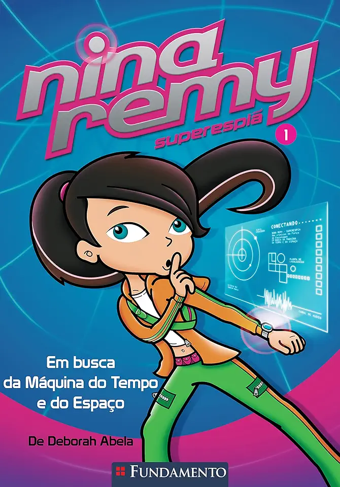 Capa do Livro Nina Remy Superespiã 1 - Em Busca da Máquina do Tempo e do Espaço - Deborah Abela