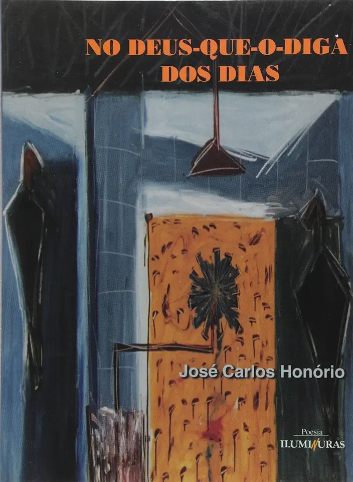 Capa do Livro No Deus-que-o-diga dos Dias - José Carlos Honório