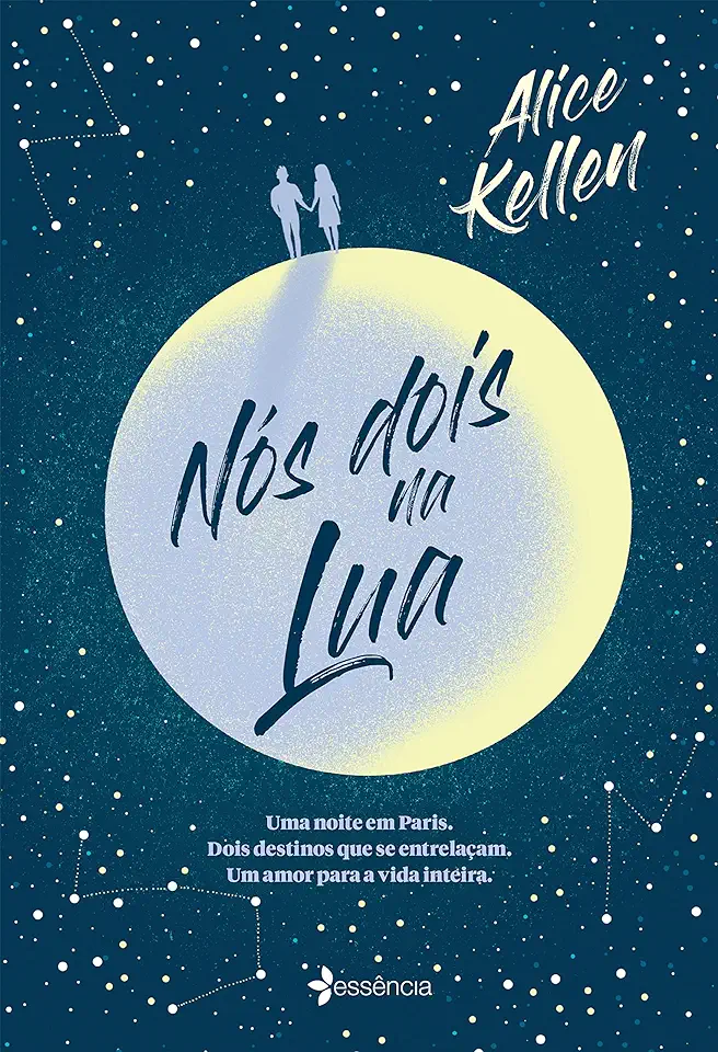 Capa do Livro Nós dois na Lua: Uma noite em Paris. Dois destinos que se entrelaçam. Um amor para a vida inteira. - Alice Kellen