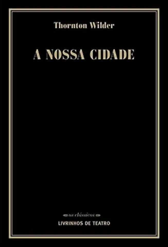 Capa do Livro Nossa Cidade - Thornton Wilder