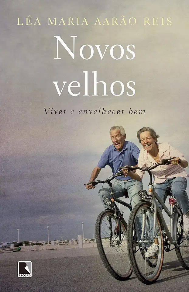 Capa do Livro Novos Velhos - Viver e Envelhecer Bem - Léa Maria Aarão Reis