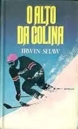 Capa do Livro O Alto da Colina - Irwin Shaw