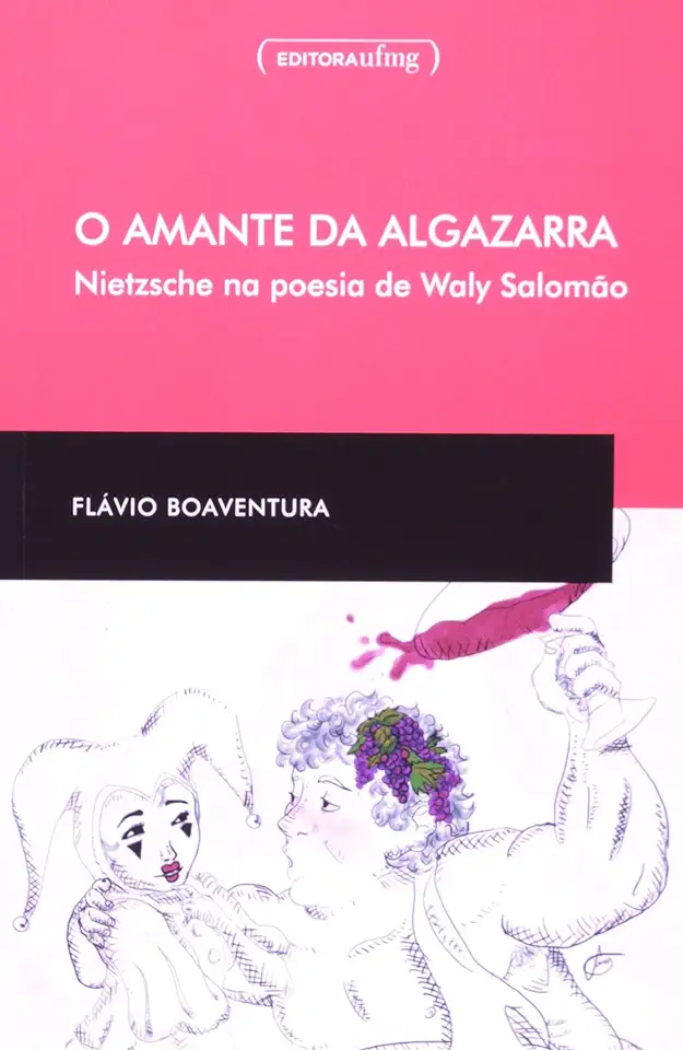 Capa do Livro O Amante da Algazarra - Nietzsche na Poesia de Waly Salomão - Flávio Boaventura