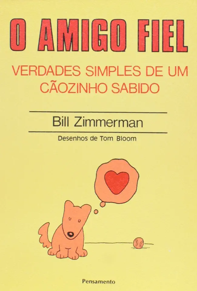 Capa do Livro O Amigo Fiel - Verdades Simples de um Cãozinho Sabido - Bill Zimmerman