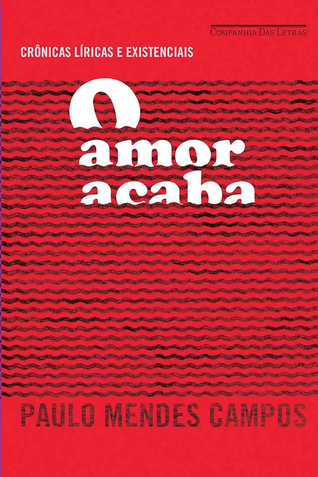 Capa do Livro O Amor Acaba - Paulo Mendes Campos