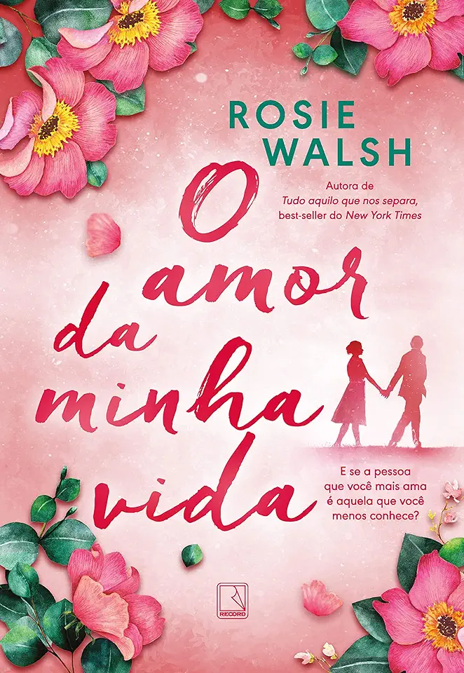 Capa do Livro O Amor Da Minha Vida - Walsh, Rosie