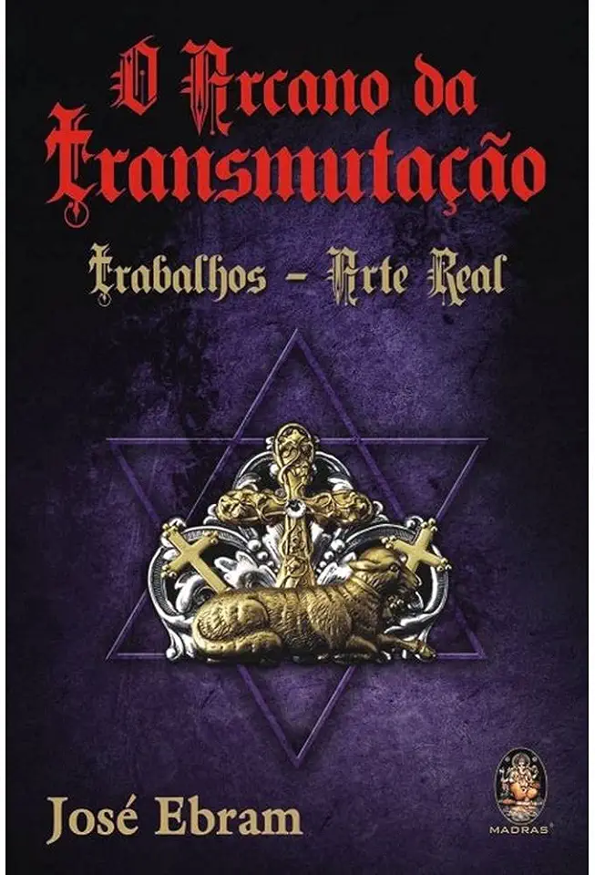 Capa do Livro O Arcano da Transmutação - José Ebram