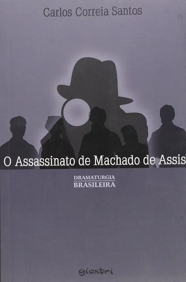 Capa do Livro O Assassinato de Machado de Assis - Carlos Correia Santos