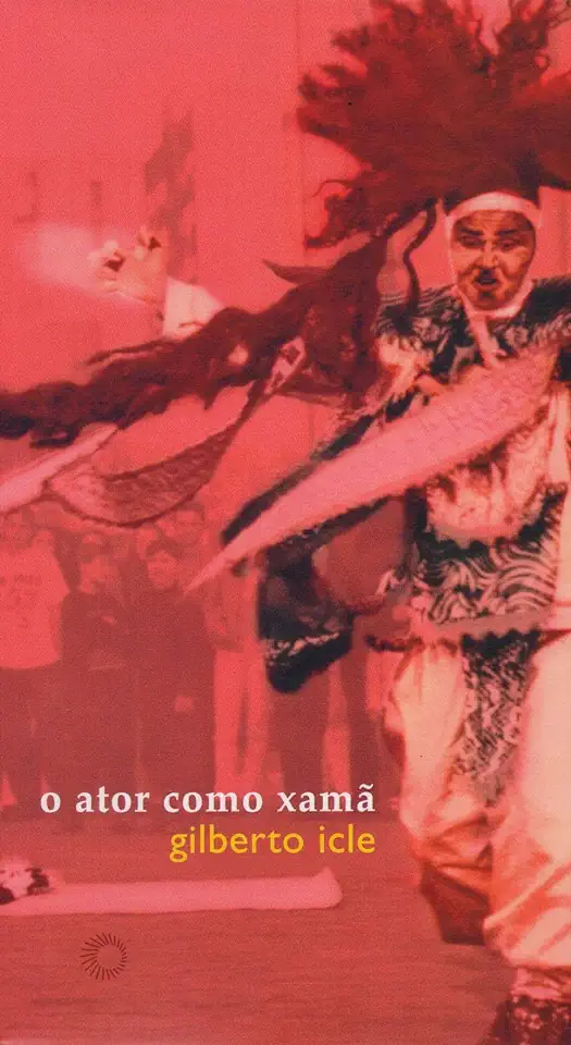 Capa do Livro O Ator Como Xamã - Gilberto Icle