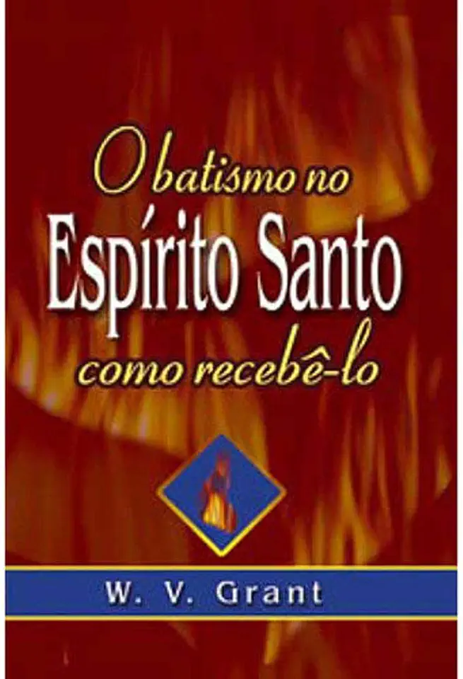 Capa do Livro O Batismo no Espírito Santo Como Recebê-lo - W. V. Grant