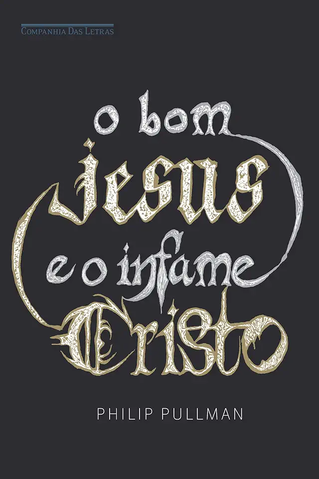 Capa do Livro O Bom Jesus e o Infame Cristo - Philip Pullman