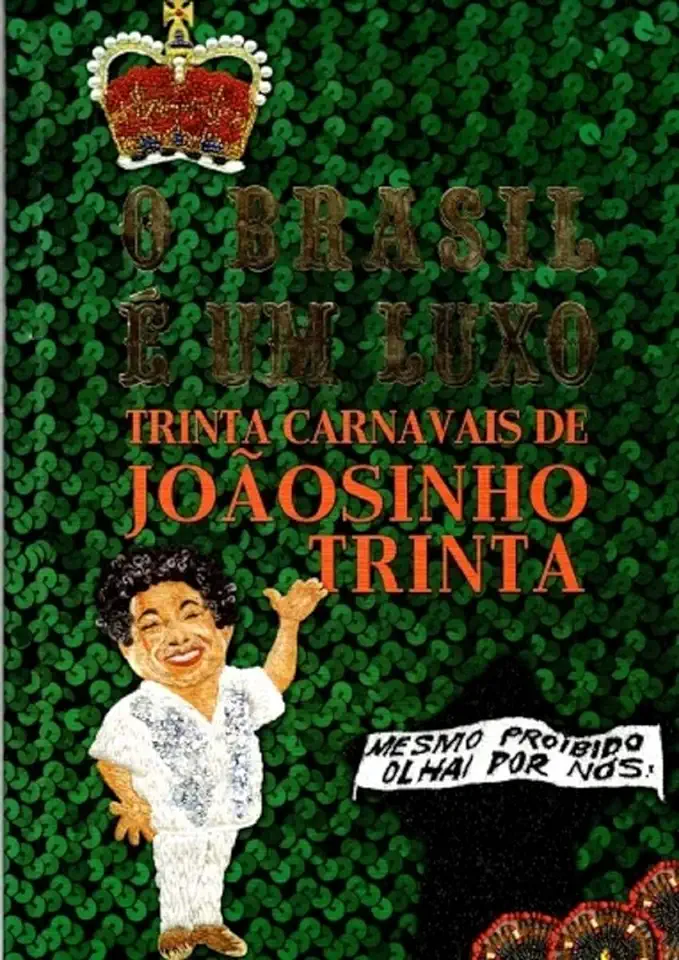 Capa do Livro O Brasil é um Luxo Trinta Carnavais de Joãosinho Trinta - Fábio Gomes e Stella Villares